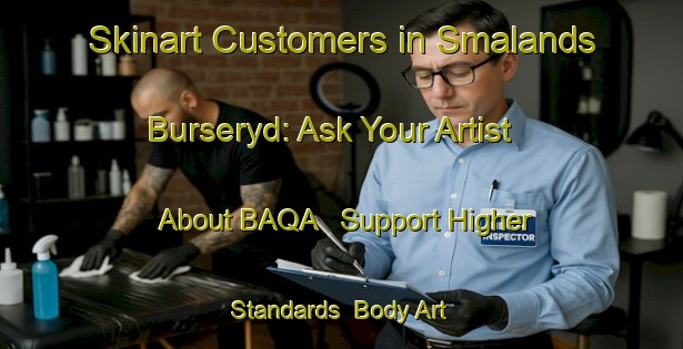 Skinart Customers in Smalands Burseryd: Ask Your Artist About BAQA - Support Higher Standards | Body Art Qualification Authority | BAQA-Sweden