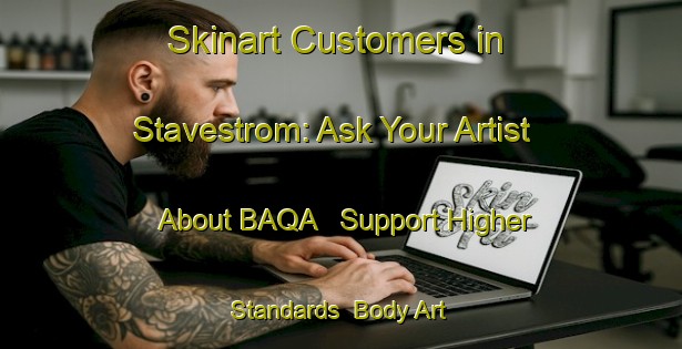 Skinart Customers in Stavestrom: Ask Your Artist About BAQA - Support Higher Standards | Body Art Qualification Authority | BAQA-Sweden