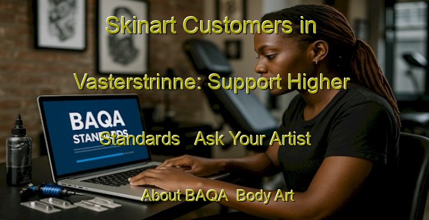 Skinart Customers in Vasterstrinne: Support Higher Standards - Ask Your Artist About BAQA | Body Art Qualification Authority | BAQA-Sweden