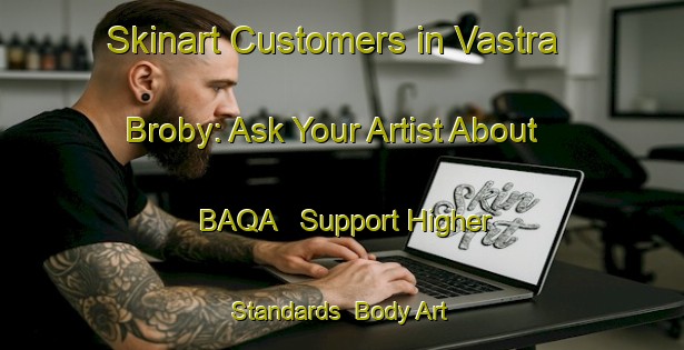 Skinart Customers in Vastra Broby: Ask Your Artist About BAQA - Support Higher Standards | Body Art Qualification Authority | BAQA-Sweden