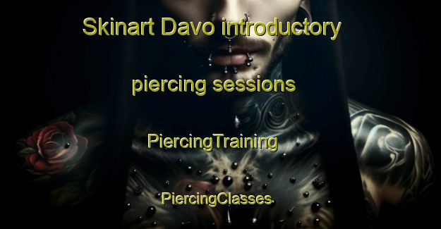 Skinart Davo introductory piercing sessions | PiercingTraining | PiercingClasses | SkinartTraining-Sweden