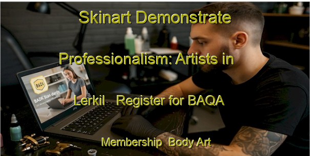 Skinart Demonstrate Professionalism: Artists in Lerkil - Register for BAQA Membership | Body Art Qualification Authority | BAQA-Sweden