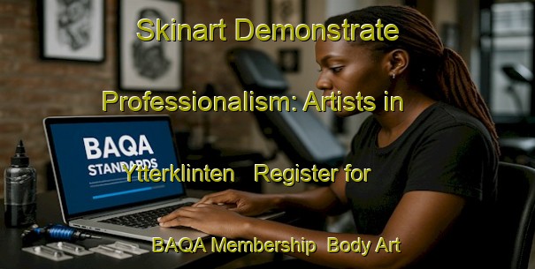 Skinart Demonstrate Professionalism: Artists in Ytterklinten - Register for BAQA Membership | Body Art Qualification Authority | BAQA-Sweden