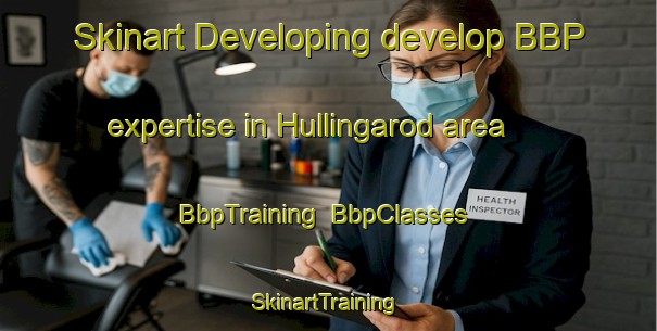 Skinart Developing develop BBP expertise in Hullingarod area | BbpTraining | BbpClasses | SkinartTraining-Sweden