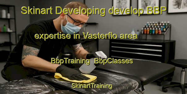 Skinart Developing develop BBP expertise in Vasterflo area | BbpTraining | BbpClasses | SkinartTraining-Sweden