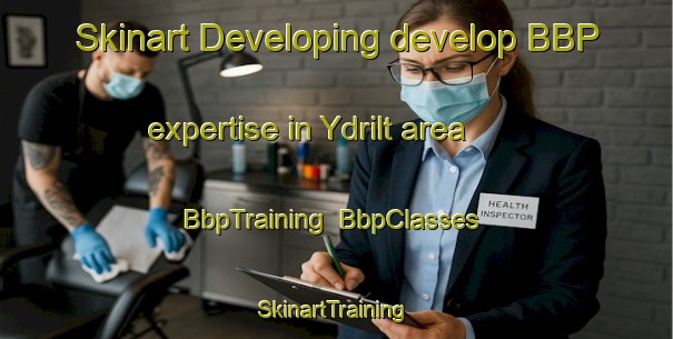 Skinart Developing develop BBP expertise in Ydrilt area | BbpTraining | BbpClasses | SkinartTraining-Sweden