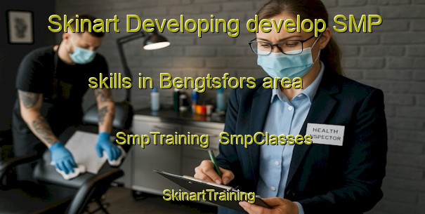 Skinart Developing develop SMP skills in Bengtsfors area | SmpTraining | SmpClasses | SkinartTraining-Sweden