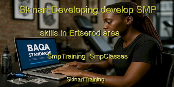 Skinart Developing develop SMP skills in Ertserod area | SmpTraining | SmpClasses | SkinartTraining-Sweden