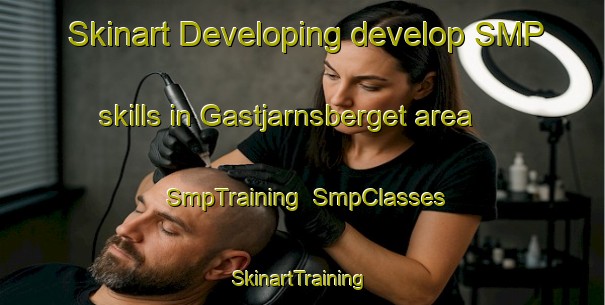 Skinart Developing develop SMP skills in Gastjarnsberget area | SmpTraining | SmpClasses | SkinartTraining-Sweden