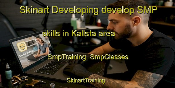 Skinart Developing develop SMP skills in Kallsta area | SmpTraining | SmpClasses | SkinartTraining-Sweden