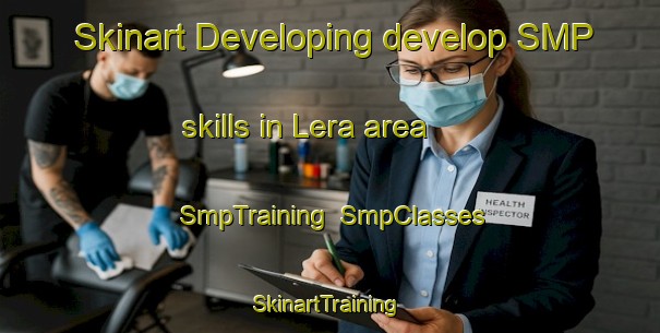 Skinart Developing develop SMP skills in Lera area | SmpTraining | SmpClasses | SkinartTraining-Sweden