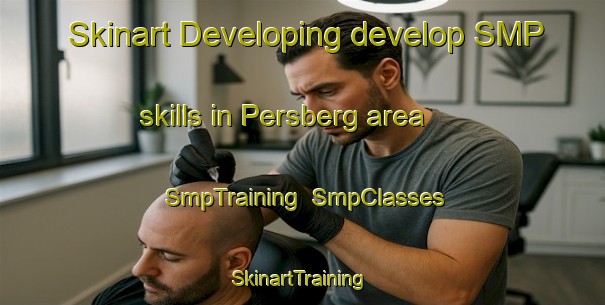 Skinart Developing develop SMP skills in Persberg area | SmpTraining | SmpClasses | SkinartTraining-Sweden