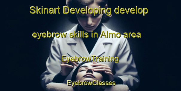 Skinart Developing develop eyebrow skills in Almo area | EyebrowTraining | EyebrowClasses | SkinartTraining-Sweden