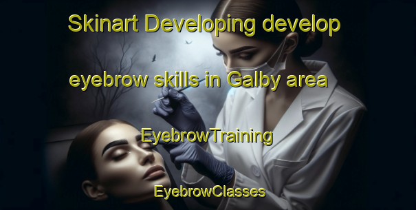 Skinart Developing develop eyebrow skills in Galby area | EyebrowTraining | EyebrowClasses | SkinartTraining-Sweden