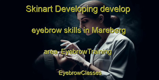 Skinart Developing develop eyebrow skills in Mareberg area | EyebrowTraining | EyebrowClasses | SkinartTraining-Sweden