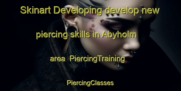 Skinart Developing develop new piercing skills in Abyholm area | #PiercingTraining #PiercingClasses #SkinartTraining-Sweden