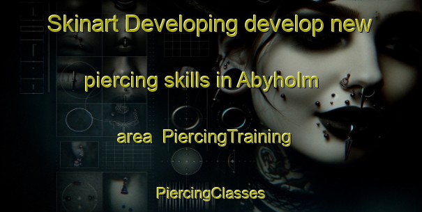 Skinart Developing develop new piercing skills in Abyholm area | #PiercingTraining #PiercingClasses #SkinartTraining-Sweden