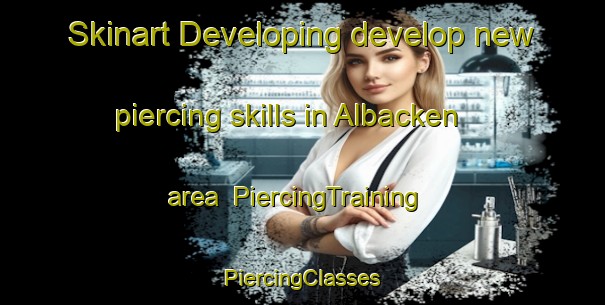 Skinart Developing develop new piercing skills in Albacken area | #PiercingTraining #PiercingClasses #SkinartTraining-Sweden