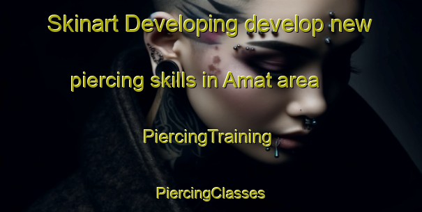 Skinart Developing develop new piercing skills in Amat area | #PiercingTraining #PiercingClasses #SkinartTraining-Sweden