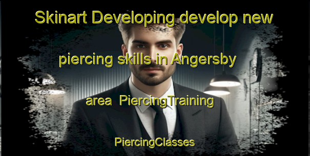 Skinart Developing develop new piercing skills in Angersby area | #PiercingTraining #PiercingClasses #SkinartTraining-Sweden