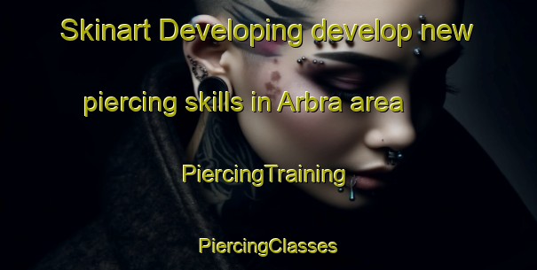 Skinart Developing develop new piercing skills in Arbra area | #PiercingTraining #PiercingClasses #SkinartTraining-Sweden