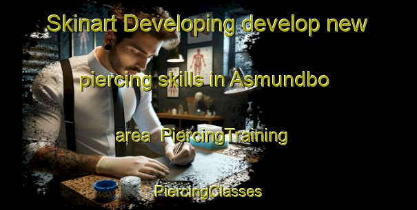 Skinart Developing develop new piercing skills in Asmundbo area | #PiercingTraining #PiercingClasses #SkinartTraining-Sweden