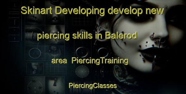 Skinart Developing develop new piercing skills in Balerod area | #PiercingTraining #PiercingClasses #SkinartTraining-Sweden