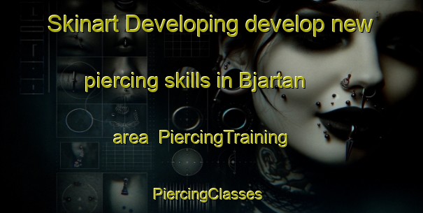 Skinart Developing develop new piercing skills in Bjartan area | PiercingTraining | PiercingClasses | SkinartTraining-Sweden