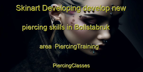 Skinart Developing develop new piercing skills in Bollstabruk area | #PiercingTraining #PiercingClasses #SkinartTraining-Sweden