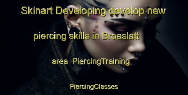 Skinart Developing develop new piercing skills in Broaslatt area | #PiercingTraining #PiercingClasses #SkinartTraining-Sweden