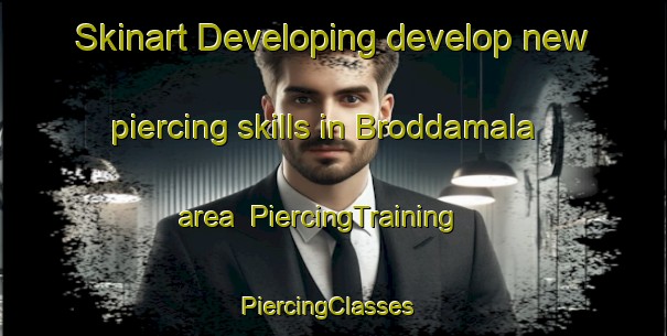Skinart Developing develop new piercing skills in Broddamala area | PiercingTraining | PiercingClasses | SkinartTraining-Sweden
