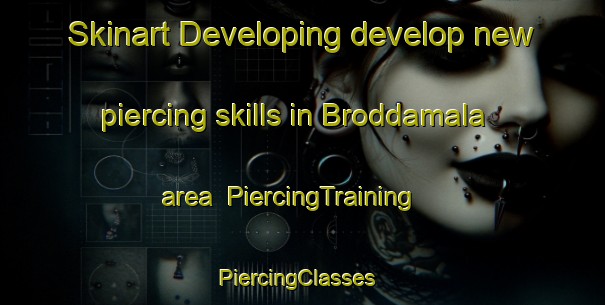 Skinart Developing develop new piercing skills in Broddamala area | PiercingTraining | PiercingClasses | SkinartTraining-Sweden