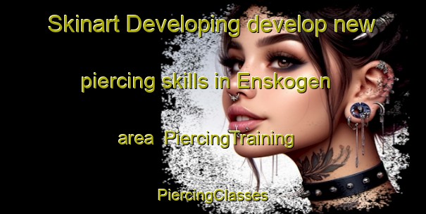 Skinart Developing develop new piercing skills in Enskogen area | #PiercingTraining #PiercingClasses #SkinartTraining-Sweden