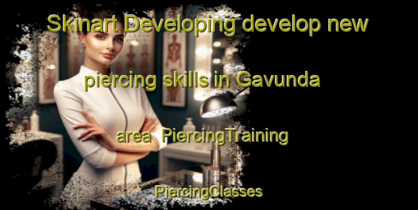 Skinart Developing develop new piercing skills in Gavunda area | #PiercingTraining #PiercingClasses #SkinartTraining-Sweden