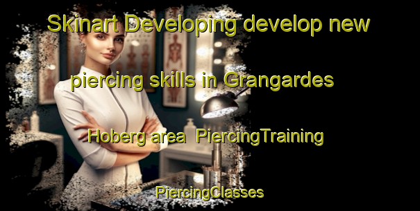 Skinart Developing develop new piercing skills in Grangardes Hoberg area | #PiercingTraining #PiercingClasses #SkinartTraining-Sweden