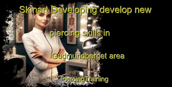 Skinart Developing develop new piercing skills in Gudmundberget area | #PiercingTraining #PiercingClasses #SkinartTraining-Sweden