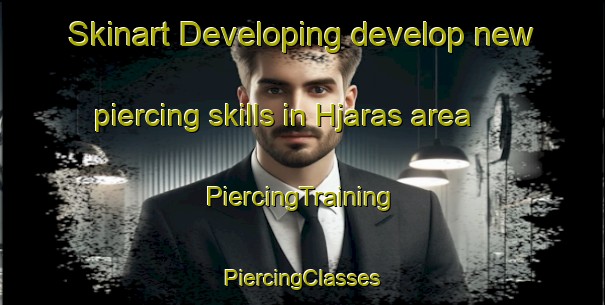 Skinart Developing develop new piercing skills in Hjaras area | #PiercingTraining #PiercingClasses #SkinartTraining-Sweden