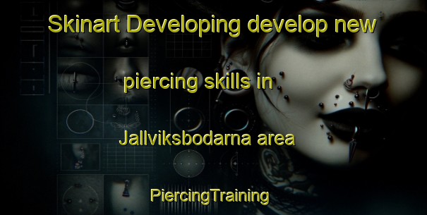 Skinart Developing develop new piercing skills in Jallviksbodarna area | #PiercingTraining #PiercingClasses #SkinartTraining-Sweden