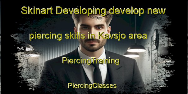 Skinart Developing develop new piercing skills in Kavsjo area | PiercingTraining | PiercingClasses | SkinartTraining-Sweden