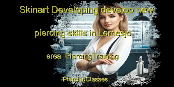 Skinart Developing develop new piercing skills in Lemesjo area | PiercingTraining | PiercingClasses | SkinartTraining-Sweden