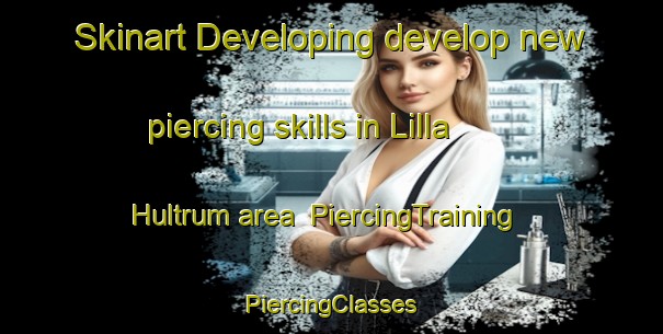 Skinart Developing develop new piercing skills in Lilla Hultrum area | #PiercingTraining #PiercingClasses #SkinartTraining-Sweden