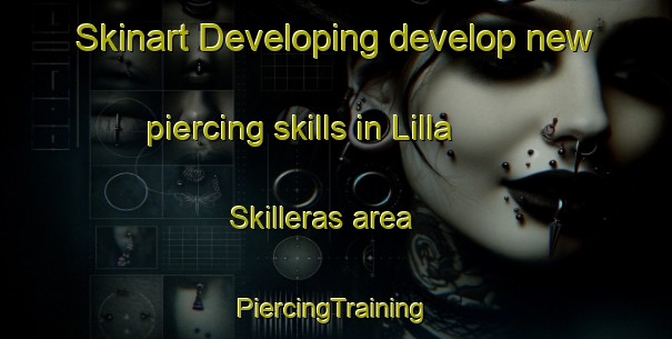 Skinart Developing develop new piercing skills in Lilla Skilleras area | #PiercingTraining #PiercingClasses #SkinartTraining-Sweden