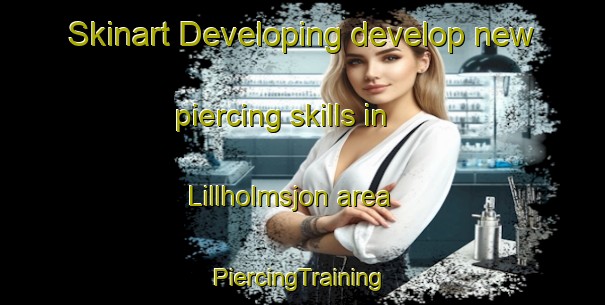 Skinart Developing develop new piercing skills in Lillholmsjon area | #PiercingTraining #PiercingClasses #SkinartTraining-Sweden