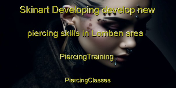 Skinart Developing develop new piercing skills in Lomben area | #PiercingTraining #PiercingClasses #SkinartTraining-Sweden