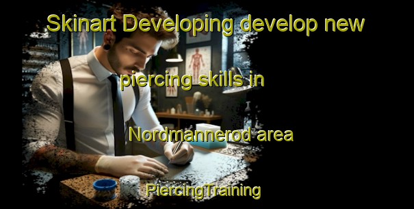 Skinart Developing develop new piercing skills in Nordmannerod area | #PiercingTraining #PiercingClasses #SkinartTraining-Sweden