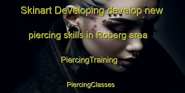 Skinart Developing develop new piercing skills in Roberg area | PiercingTraining | PiercingClasses | SkinartTraining-Sweden