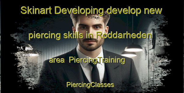 Skinart Developing develop new piercing skills in Roddarheden area | PiercingTraining | PiercingClasses | SkinartTraining-Sweden