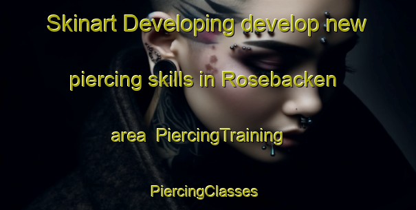 Skinart Developing develop new piercing skills in Rosebacken area | PiercingTraining | PiercingClasses | SkinartTraining-Sweden