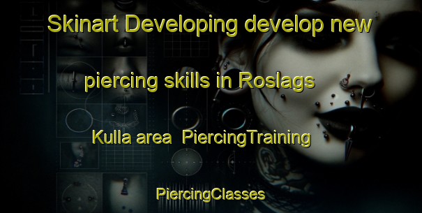 Skinart Developing develop new piercing skills in Roslags Kulla area | #PiercingTraining #PiercingClasses #SkinartTraining-Sweden