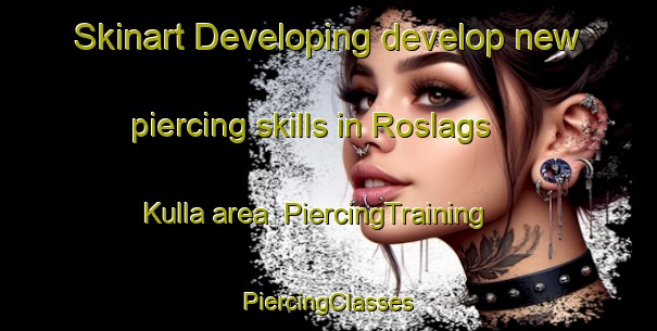 Skinart Developing develop new piercing skills in Roslags Kulla area | #PiercingTraining #PiercingClasses #SkinartTraining-Sweden